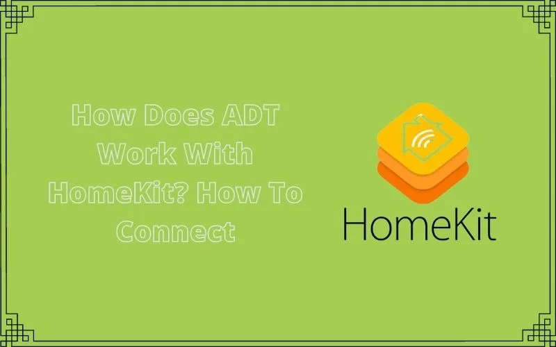 How Does ADT Work With HomeKit