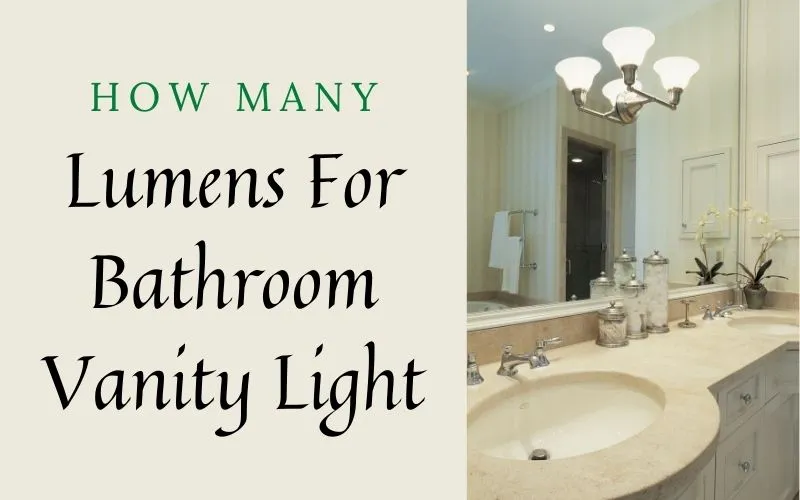 How Many Lumens For Bathroom Vanity Light
