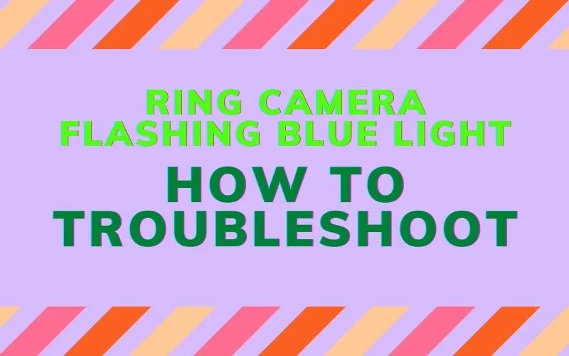 Ring Camera Flashing Blue Light
