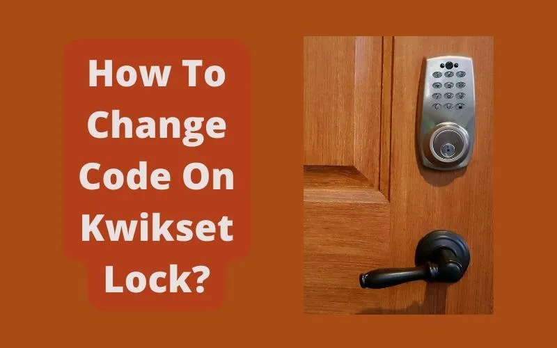 How To Change Code On Kwikset Lock