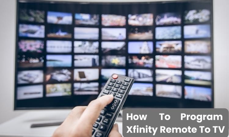 How To Program Xfinity Remote To TV: Complete Solution in 2022