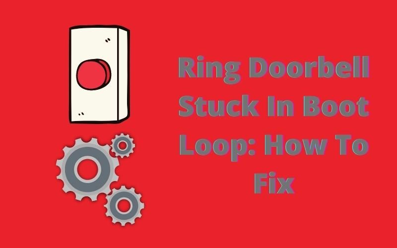 Ring Doorbell Stuck In Boot Loop