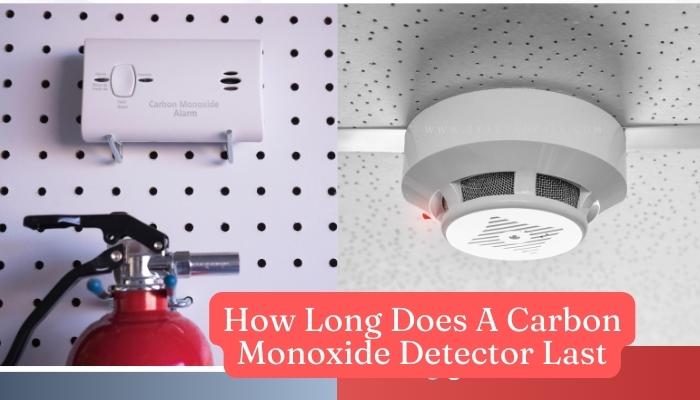 How Long Does A Carbon Monoxide Detector Last